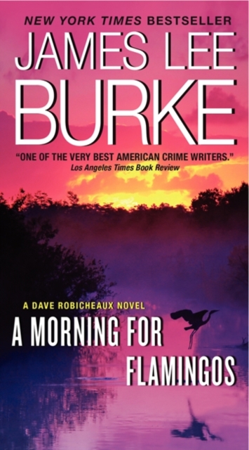 A Morning for Flamingos: A Dave Robicheaux Novel - James L. Burke