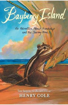 Brambleheart #2: Bayberry Island: An Adventure about Friendship and the Journey Home - Henry Cole