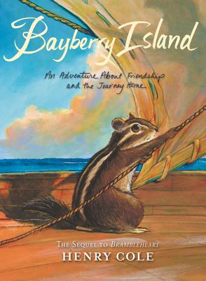 Brambleheart #2: Bayberry Island: An Adventure about Friendship and the Journey Home - Henry Cole