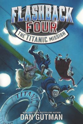 Flashback Four: The Titanic Mission - Dan Gutman