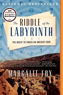 The Riddle of the Labyrinth: The Quest to Crack an Ancient Code - Margalit Fox