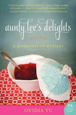 Aunty Lee's Delights: A Singaporean Mystery - Ovidia Yu