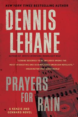 Prayers for Rain: A Kenzie and Gennaro Novel - Dennis Lehane