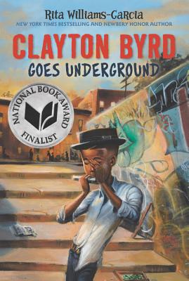 Clayton Byrd Goes Underground - Rita Williams-garcia
