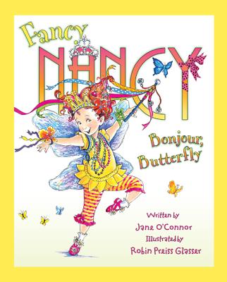 Fancy Nancy: Bonjour, Butterfly - Jane O'connor