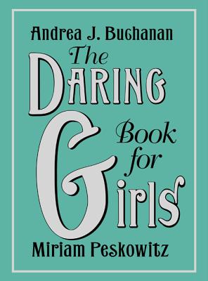 The Daring Book for Girls - Andrea J. Buchanan