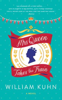 Mrs Queen Takes the Train - William Kuhn