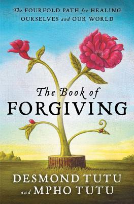 The Book of Forgiving: The Fourfold Path for Healing Ourselves and Our World - Desmond Tutu