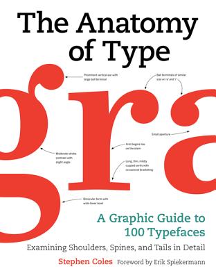 The Anatomy of Type: A Graphic Guide to 100 Typefaces - Stephen Coles