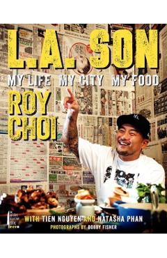 L.A. Son: My Life, My City, My Food - Roy Choi