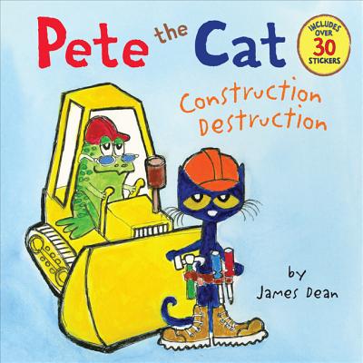 Pete the Cat: Construction Destruction - James Dean