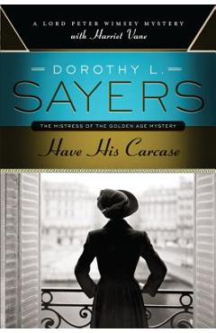 Poza produsului Have His Carcase: A Lord Peter Wimsey Mystery with Harriet Vane - Dorothy L. Sayers