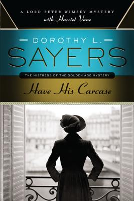 Have His Carcase: A Lord Peter Wimsey Mystery with Harriet Vane - Dorothy L. Sayers