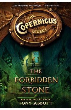 Coperta cărții 'The Copernicus Legacy: The Forbidden Stone - Tony Abbott'