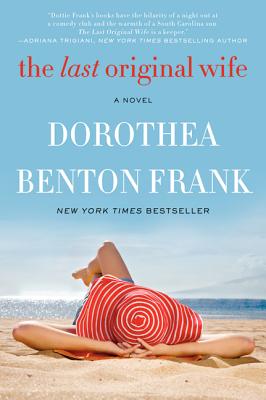 The Last Original Wife - Dorothea Benton Frank