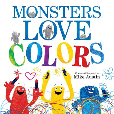 Monsters Love Colors - Mike Austin