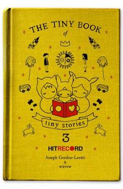 Poza produsului The Tiny Book of Tiny Stories, Volume 3 - Joseph Gordon-levitt