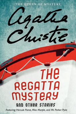 The Regatta Mystery and Other Stories - Agatha Christie