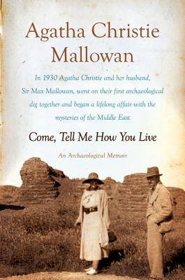 Come, Tell Me How You Live - Agatha Christie Mallowan