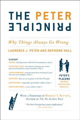 The Peter Principle: Why Things Always Go Wrong - Laurence J. Peter