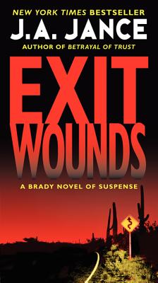 Exit Wounds: A Brady Novel of Suspense - J. A. Jance