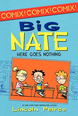 Big Nate: Here Goes Nothing - Lincoln Peirce