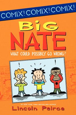 Big Nate: What Could Possibly Go Wrong? - Lincoln Peirce