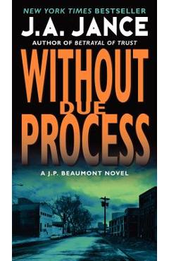 Poza produsului Without Due Process: A J.P. Beaumont Novel - J. A. Jance