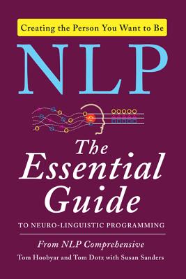 NLP: The Essential Guide to Neuro-Linguistic Programming - Tom Hoobyar