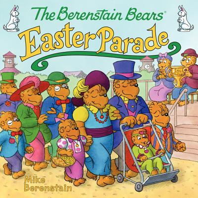 The Berenstain Bears' Easter Parade - Mike Berenstain