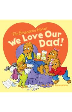 Coperta cărții 'The Berenstain Bears: We Love Our Dad! - Jan Berenstain'