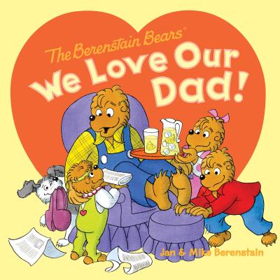 The Berenstain Bears: We Love Our Dad! - Jan Berenstain