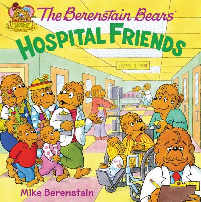 The Berenstain Bears: Hospital Friends - Mike Berenstain