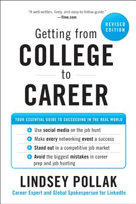 Getting from College to Career: Your Essential Guide to Succeeding in the Real World - Lindsey Pollak