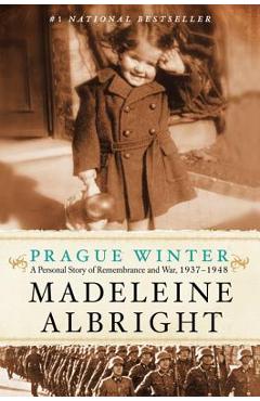 Poza produsului Prague Winter: A Personal Story of Remembrance and War, 1937-1948 - Madeleine Albright