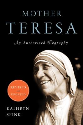Mother Teresa: An Authorized Biography - Kathryn Spink