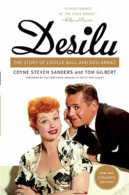 Desilu: The Story of Lucille Ball and Desi Arnaz - Coyne S. Sanders