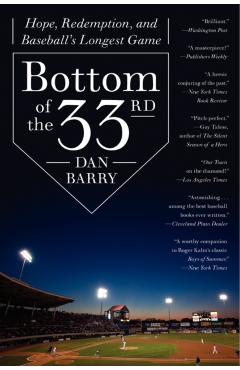 Bottom of the 33rd: Hope, Redemption, and Baseball's Longest Game - Dan Barry