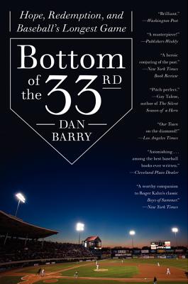 Bottom of the 33rd: Hope, Redemption, and Baseball's Longest Game - Dan Barry