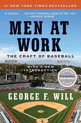 Men at Work: The Craft of Baseball - George F. Will
