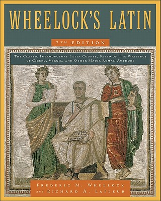 Wheelock's Latin, 7th Edition - Frederic M. Wheelock