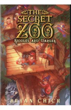 The Secret Zoo: Riddles and Danger - Bryan Chick