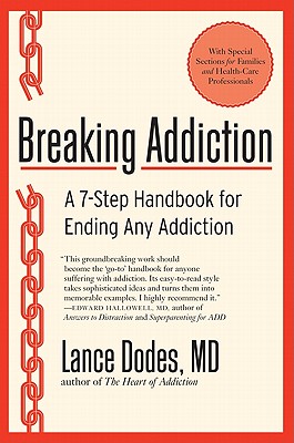 Breaking Addiction: A 7-Step Handbook for Ending Any Addiction - Lance M. Dodes