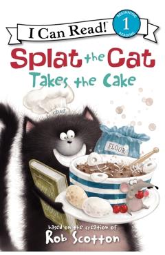 Splat the Cat Takes the Cake - Rob Scotton