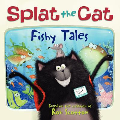 Splat the Cat: Fishy Tales - Rob Scotton