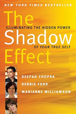 The Shadow Effect: Illuminating the Hidden Power of Your True Self - Deepak Chopra
