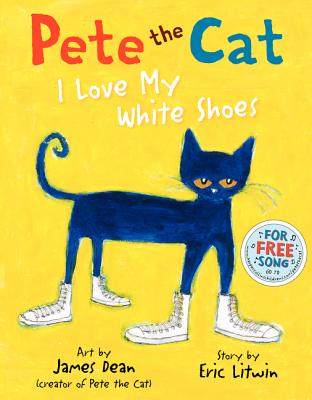Pete the Cat: I Love My White Shoes - Eric Litwin