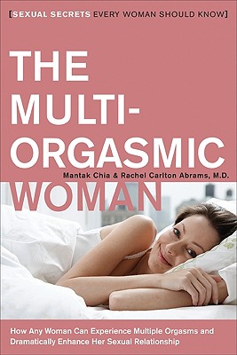 The Multi-Orgasmic Woman: Sexual Secrets Every Woman Should Know - Mantak Chia