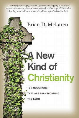 A New Kind of Christianity: Ten Questions That Are Transforming the Faith - Brian D. Mclaren