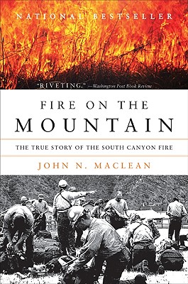 Fire on the Mountain: The True Story of the South Canyon Fire - John N. Maclean